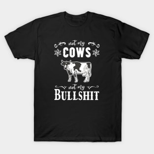 Not my Cows not my Bullshit T-Shirt